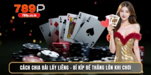 Cách Chia Bài Lấy Liêng - Bí Kíp Để Thắng Lớn Khi Chơi 9 Cách chia bài lấy Liêng