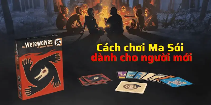 Cách Chơi Bài Ma Sói - Tuyệt Chiêu Có 1 Không 2 Cho Bạn 3 Hướng dẫn cách chơi bài ma sói chi tiết từ A - Z