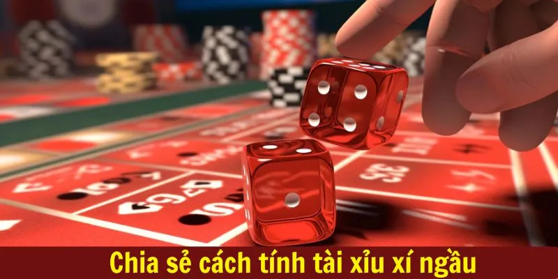 Cách Tính Tài Xỉu Xí Ngầu Từ Các Cao Thủ Từ 789P 2 3 cách tính chi tiết nhất mang về hiệu quả cao