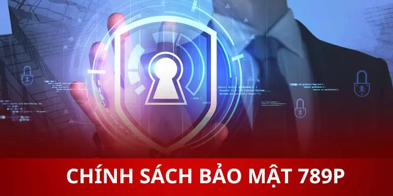 Chính Sách Bảo Mật 789P - Nội Dung Quan Trọng Cần Ghi Nhớ 2 Nội dung về phương pháp bảo mật an toàn