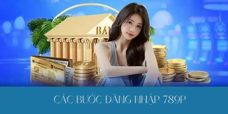 Đăng Nhập 789P - Cùng Trải Nghiệm Kho Game 789P Này Nhé 2 Làm thế nào để đăng nhập 789P?
