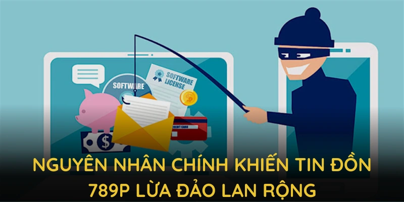 789P Lừa Đảo - Sự Thật Về Tin Đồn Và Phản Hồi Từ Nhà Cái 2 Phân tích các nguyên nhân chính khiến tin đồn 789P lừa đảo lan rộng