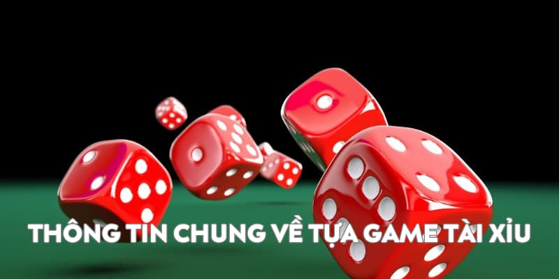 Tài Xỉu 789P - Game Cá Cược Đẳng Cấp Hàng Đầu Thời Đại 1 Thông tin chung về tài xỉu