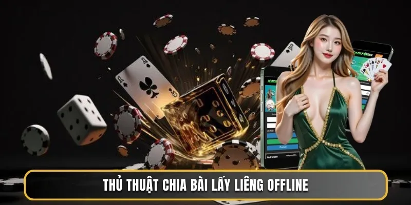 Cách Chia Bài Lấy Liêng - Bí Kíp Để Thắng Lớn Khi Chơi 2 Thủ thuật chia bài lấy Liêng offline