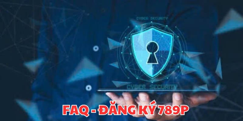 Đăng Ký 789P - 2 Bước Để Bạn Khám Phá Thế Giới Giải Trí 3 Tìm hiểu những vấn đề xoay quanh chuyên mục FAQ