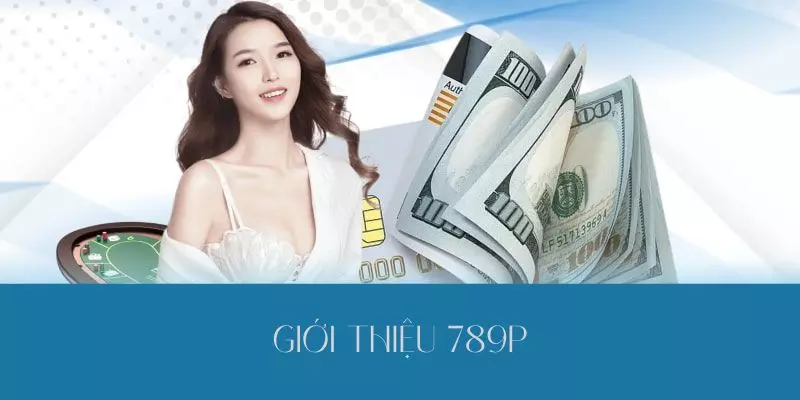 Đăng Nhập 789P - Cùng Trải Nghiệm Kho Game 789P Này Nhé 1 Tìm hiểu chi tiết nhất 789P